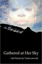 Gathered at Her Sky: Life Poems