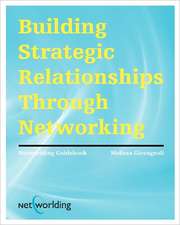 Networlding Guidebook: Building Strategic Relationships Through Networking