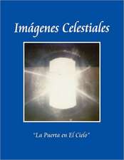 Imagenes Celestiales: Poesias, Cuentos y Algo Mas...