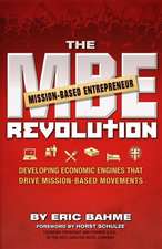 The MBE (Mission-Based Entrepreneur) Revolution: Developing Economic Engines That Drive Mission-Based Movements