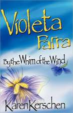 Violeta Parra by the Whim of the Wind