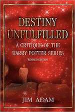 Destiny Unfulfilled: A Critique of the Harry Potter Series