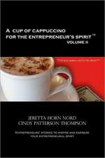 A Cup of Cappuccino for the Entrepreneur's Spirit Volume II