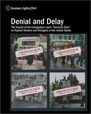 Denial and Delay: The Impact of the Immigration Law's Terrorism Bars on Asylum Seekers and Refugees in the United States