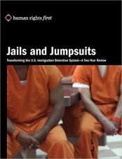 Jails and Jumpsuits: Transforming the U.S. Immigration Detention System- A Two-Year Review