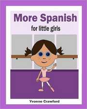 More Spanish for Little Girls: A Beginning French Workbook for Little Girls