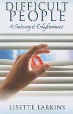 Difficult People: A Gateway to Enlightenment