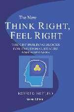 Think Right, Feel Right: The New CBT System for Emotional Health & Happiness