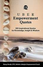 Uber Empowerment Quotes: 500 Inspirational Quotes for Knowledge, Insight & Wisdom