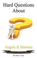 Hard Questions about Angels and Demons