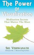 The Power of Visualization: Meditation Secrets That Matter the Most