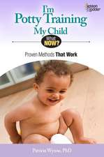 I'm Potty Training My Child: Proven Methods That Work