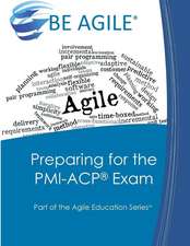 Preparing for the PMI-Acp Exam: Part of the Agile Education Series