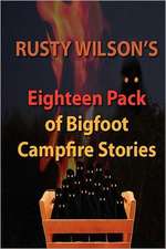 Rusty Wilson's Eighteen Pack of Bigfoot Campfire Stories: L. Leslie Brooke