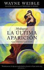 Medjugorje: La Ltima Aparicin: Como Cambiar Esto Al Mundo