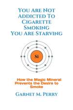 You Are Not Addicted To Cigarette Smoking You Are Starving