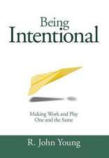 Being Intentional- Making Work and Play One and the Same