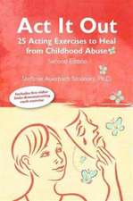 Act It Out: 25 Acting Exercise to Heal from Childhood Abuse, 2nd Edition