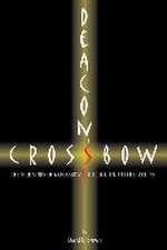 Deacon's Crossbow: The True Story of a Crossbow Killing on Interstate 95