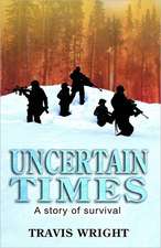 Uncertain Times: A Story of Survival