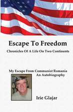 Escape to Freedom: Chronicles of a Life on Two Continents