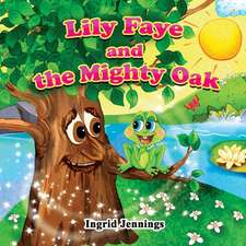 Lily Faye and the Mighty Oak