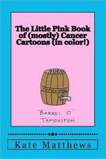 The Little Pink Book of (Mostly) Cancer Cartoons (in Color!)