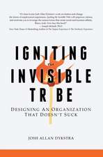 Igniting the Invisible Tribe: Designing an Organization That Doesn't Suck