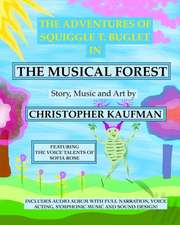 The Adventures of Squiggle T. Buglet in the Musical Forest