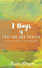 7 Days of Fasting and Prayer: The Point of the Prayer Is the Prayer Point