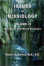 Issues in Missiology, Volume IV, Worldview and World Religions