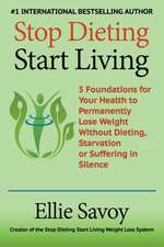 Stop Dieting Start Living