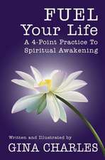 Fuel Your Life: A 4-Point Practice to Spiritual Awakening