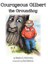 Courageous Gilbert the Groundhog