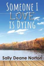 Someone I Love Is Dying