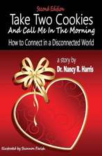 Take Two Cookies and Call Me in the Morning: How to Connect in a Disconnected World, 2nd Edition