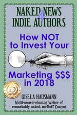 Naked News for Indie Authors How Not to Invest Your Marketing $$$