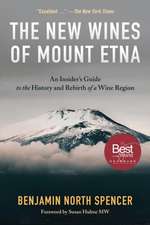 The New Wines of Mount Etna: An Insider's Guide to the History and Rebirth of a Wine Region