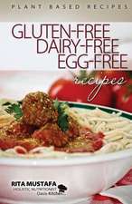 Gluten-Free, Dairy-Free, Egg-Free Recipes: Holistic Nutritionist