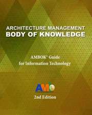 Architecture Management Body of Knowledge: Ambok(r) Guide for Information Technology (2nd Edition)