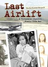 Last Airlift: A Vietnamese Orphan's Rescue from War