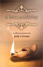 A Lamp at Midday: A Collection of Poetry