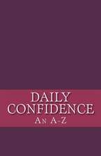 Daily Confidence: An A-Z in Creating Daily Confidence