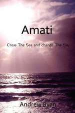 Amati - Cross the Sea and Change the Sky