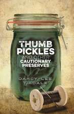 Thumb Pickles & Other Cautionary Preserves