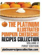 The Platinum Illustrated Pumpkin Cheesecake Recipes Collection