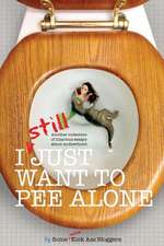 I Still Just Want to Pee Alone