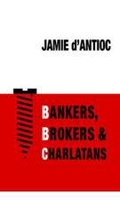 Bankers, Brokers and Charlatans