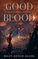 Good Blood: (The Descendants of Terene, Book 1)