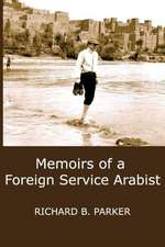 Memoirs of a Foreign Service Arabist: Interviews with Stanley Kauffmann, 1972-2012